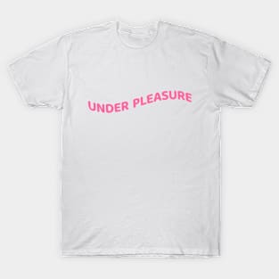 Under Pleasure T-Shirt